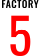 FACTORY 5