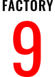 FACTORY 9