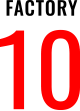 FACTORY 10
